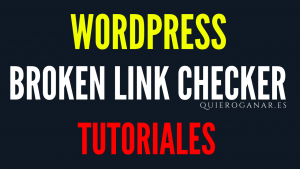 broken-link-checker-tutorial-quieroganar-consejos
